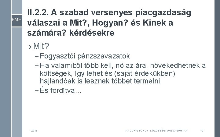 BME II. 2. 2. A szabad versenyes piacgazdaság válaszai a Mit? , Hogyan? és