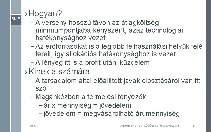 BME › Hogyan? – A verseny hosszú távon az átlagköltség minimumpontjába kényszerít, azaz technológiai BME › Hogyan? – A verseny hosszú távon az átlagköltség minimumpontjába kényszerít, azaz technológiai