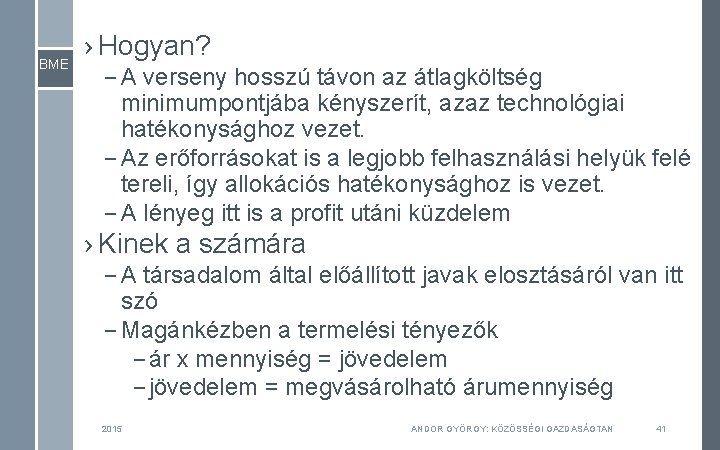 BME › Hogyan? – A verseny hosszú távon az átlagköltség minimumpontjába kényszerít, azaz technológiai