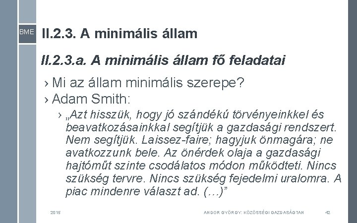 BME II. 2. 3. A minimális állam II. 2. 3. a. A minimális állam BME II. 2. 3. A minimális állam II. 2. 3. a. A minimális állam