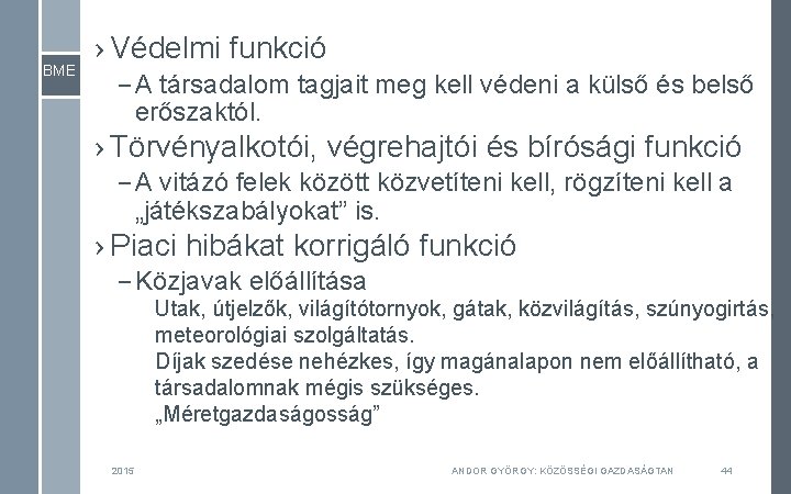 BME › Védelmi funkció – A társadalom tagjait meg kell védeni a külső és BME › Védelmi funkció – A társadalom tagjait meg kell védeni a külső és