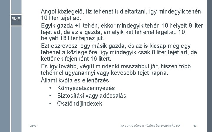 Angol közlegelő, tíz tehenet tud eltartani, így mindegyik tehén 10 liter tejet ad. Egyik