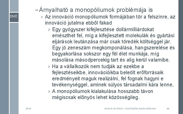 – Árnyalható a monopóliumok problémája is › Az innováció monopóliumok formájában tör a felszínre, – Árnyalható a monopóliumok problémája is › Az innováció monopóliumok formájában tör a felszínre,