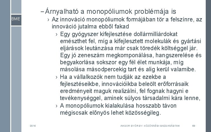 – Árnyalható a monopóliumok problémája is › Az innováció monopóliumok formájában tör a felszínre,