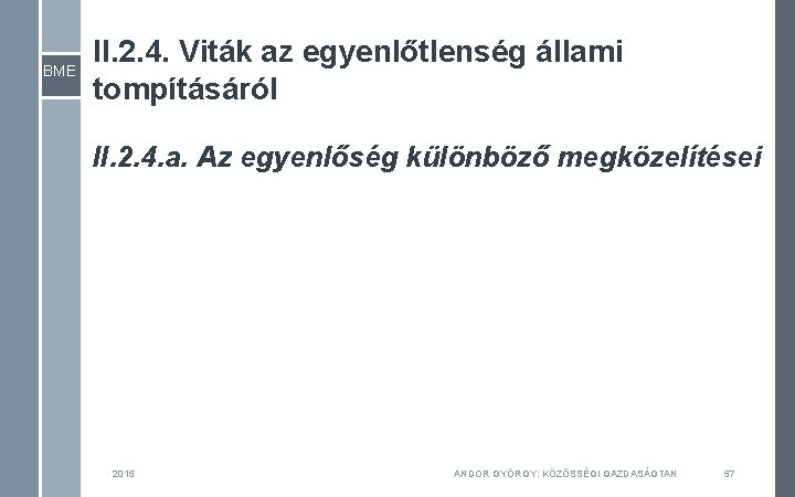 BME II. 2. 4. Viták az egyenlőtlenség állami tompításáról II. 2. 4. a. Az BME II. 2. 4. Viták az egyenlőtlenség állami tompításáról II. 2. 4. a. Az