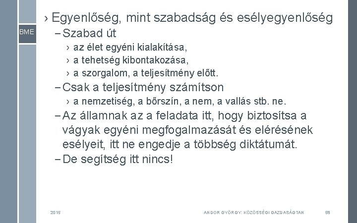 › Egyenlőség, mint szabadság és esélyegyenlőség BME – Szabad út › az élet egyéni