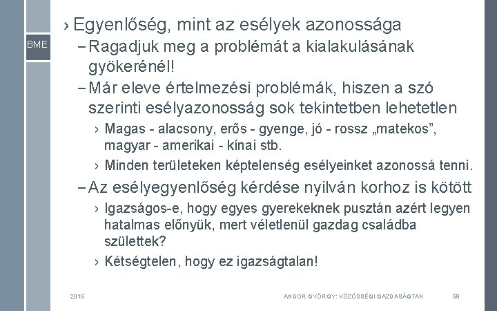 › Egyenlőség, mint az esélyek azonossága BME – Ragadjuk meg a problémát a kialakulásának › Egyenlőség, mint az esélyek azonossága BME – Ragadjuk meg a problémát a kialakulásának