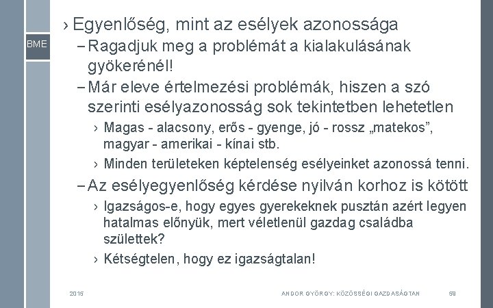 › Egyenlőség, mint az esélyek azonossága BME – Ragadjuk meg a problémát a kialakulásának