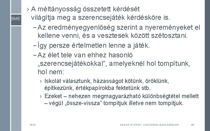 BME › A méltányosság összetett kérdését világítja meg a szerencsejáték kérdésköre is. – Az