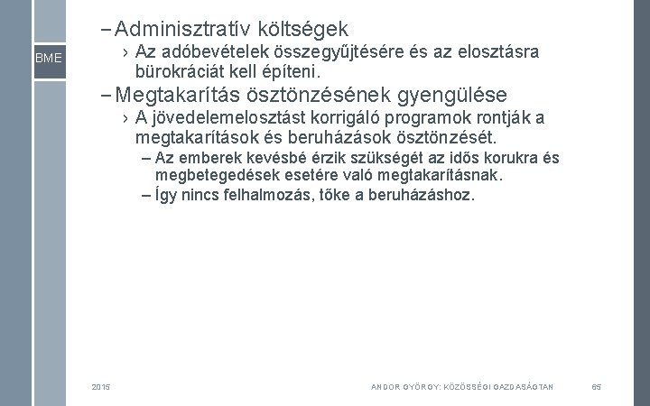 – Adminisztratív költségek › Az adóbevételek összegyűjtésére és az elosztásra bürokráciát kell építeni. BME – Adminisztratív költségek › Az adóbevételek összegyűjtésére és az elosztásra bürokráciát kell építeni. BME