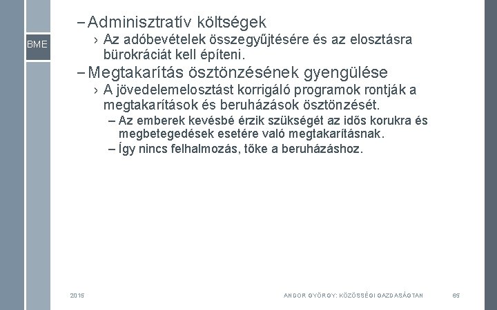 – Adminisztratív költségek › Az adóbevételek összegyűjtésére és az elosztásra bürokráciát kell építeni. BME