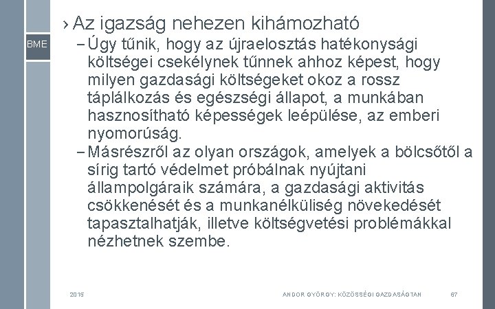 › Az igazság nehezen kihámozható BME – Úgy tűnik, hogy az újraelosztás hatékonysági költségei