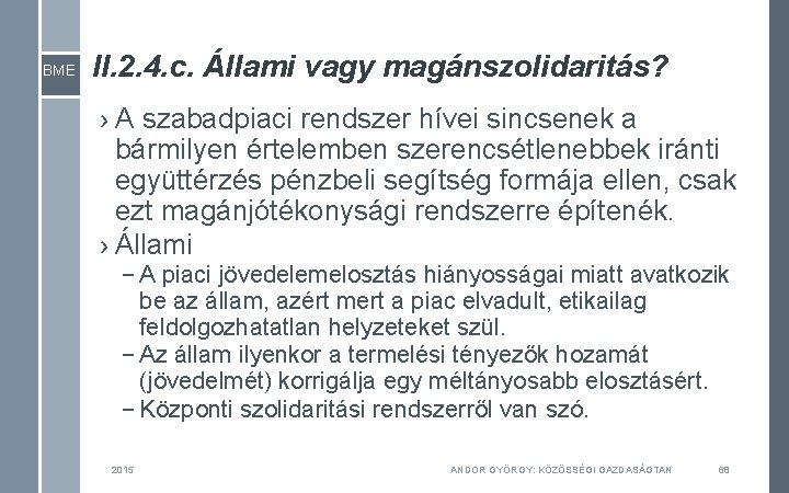 BME II. 2. 4. c. Állami vagy magánszolidaritás? › A szabadpiaci rendszer hívei sincsenek BME II. 2. 4. c. Állami vagy magánszolidaritás? › A szabadpiaci rendszer hívei sincsenek