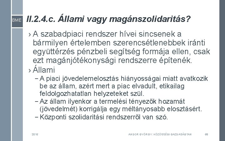 BME II. 2. 4. c. Állami vagy magánszolidaritás? › A szabadpiaci rendszer hívei sincsenek