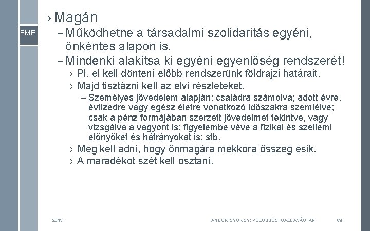 › Magán BME – Működhetne a társadalmi szolidaritás egyéni, önkéntes alapon is. – Mindenki › Magán BME – Működhetne a társadalmi szolidaritás egyéni, önkéntes alapon is. – Mindenki