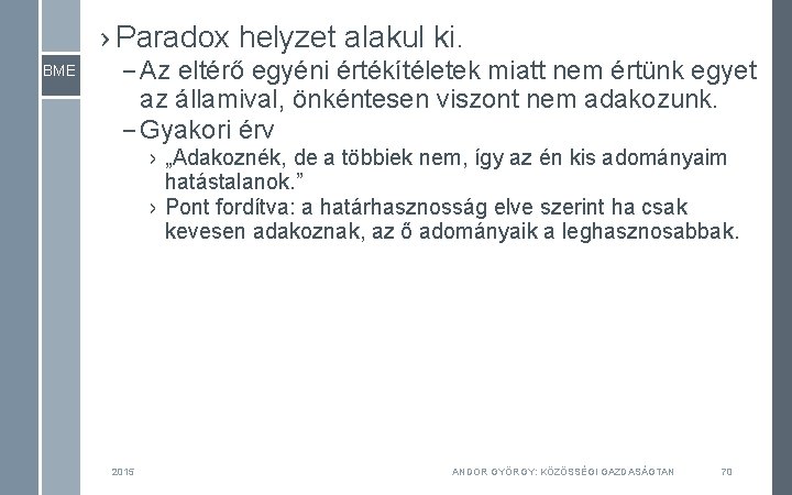 › Paradox helyzet alakul ki. BME – Az eltérő egyéni értékítéletek miatt nem értünk