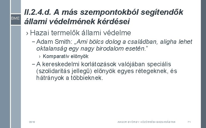 BME II. 2. 4. d. A más szempontokból segítendők állami védelmének kérdései › Hazai BME II. 2. 4. d. A más szempontokból segítendők állami védelmének kérdései › Hazai