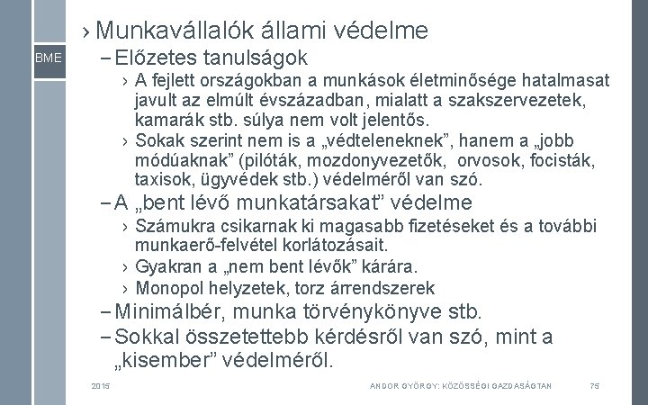 › Munkavállalók állami védelme BME – Előzetes tanulságok › A fejlett országokban a munkások › Munkavállalók állami védelme BME – Előzetes tanulságok › A fejlett országokban a munkások