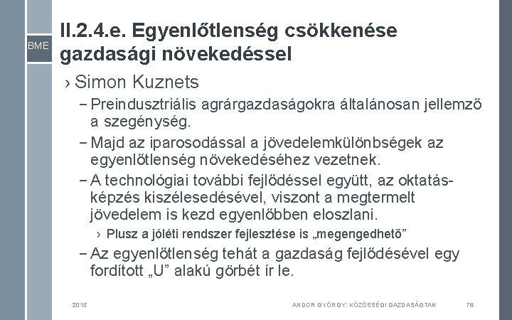 BME II. 2. 4. e. Egyenlőtlenség csökkenése gazdasági növekedéssel › Simon Kuznets – Preindusztriális BME II. 2. 4. e. Egyenlőtlenség csökkenése gazdasági növekedéssel › Simon Kuznets – Preindusztriális