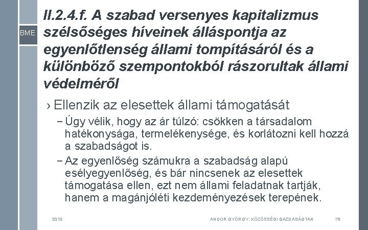 BME II. 2. 4. f. A szabad versenyes kapitalizmus szélsőséges híveinek álláspontja az egyenlőtlenség