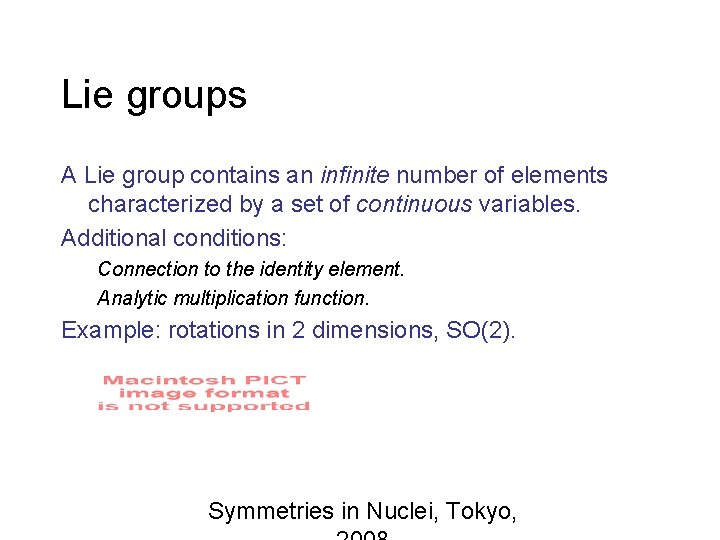 Lie groups A Lie group contains an infinite number of elements characterized by a