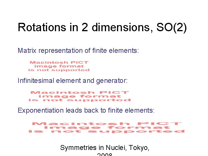 Rotations in 2 dimensions, SO(2) Matrix representation of finite elements: Infinitesimal element and generator: