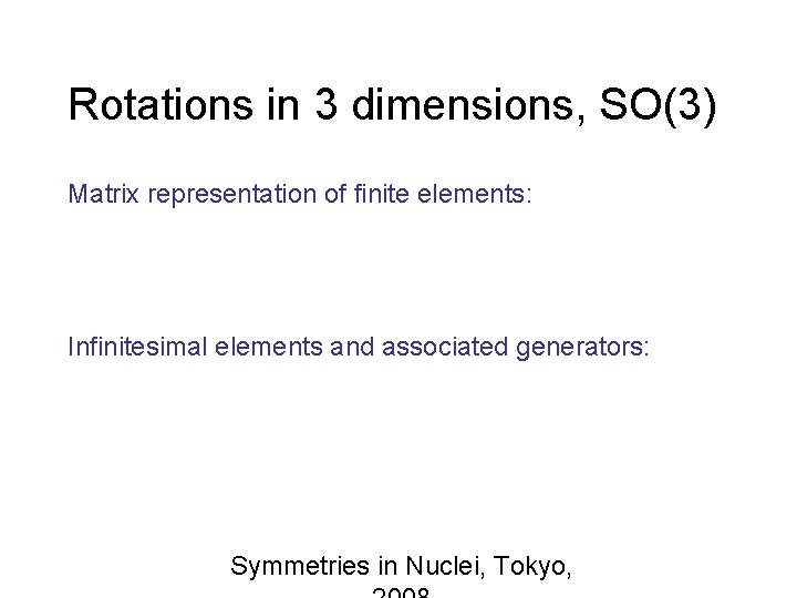 Rotations in 3 dimensions, SO(3) Matrix representation of finite elements: Infinitesimal elements and associated