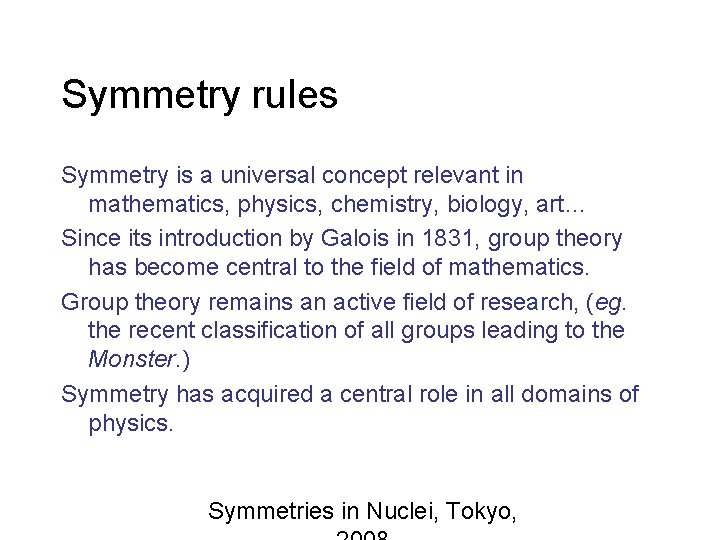 Symmetry rules Symmetry is a universal concept relevant in mathematics, physics, chemistry, biology, art…