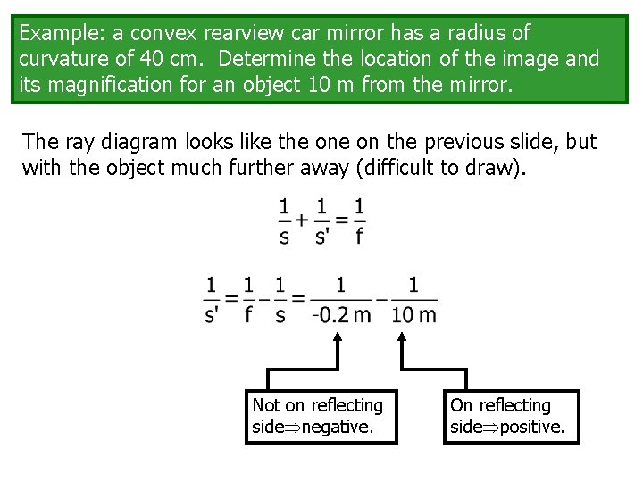 Example: a convex rearview car mirror has a radius of curvature of 40 cm.