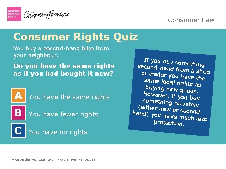 Consumer Law Consumer Rights Quiz You buy a second-hand bike from your neighbour. Do