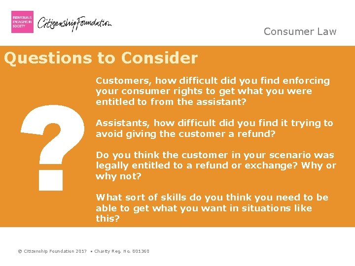 Consumer Law Questions to Consider ? Customers, how difficult did you find enforcing your