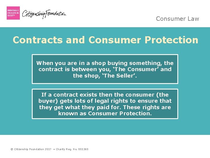 Consumer Law Contracts and Consumer Protection When you are in a shop buying something,