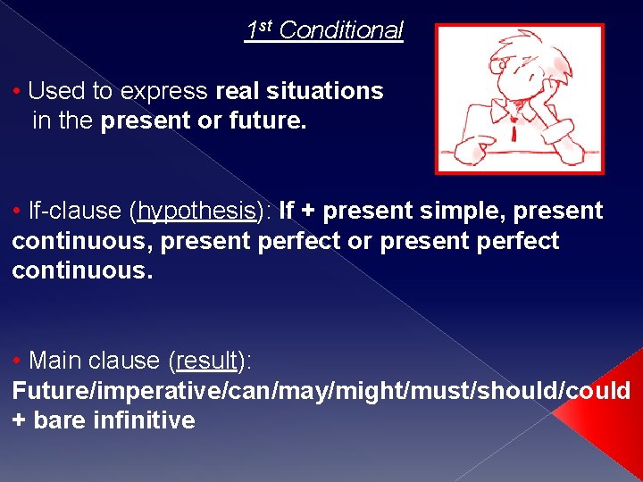 1 st Conditional • Used to express real situations in the present or future.