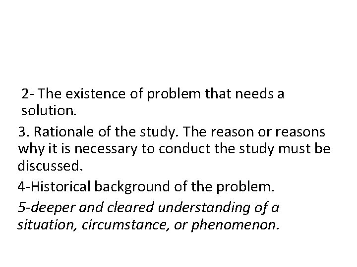 2 - The existence of problem that needs a solution. 3. Rationale of the