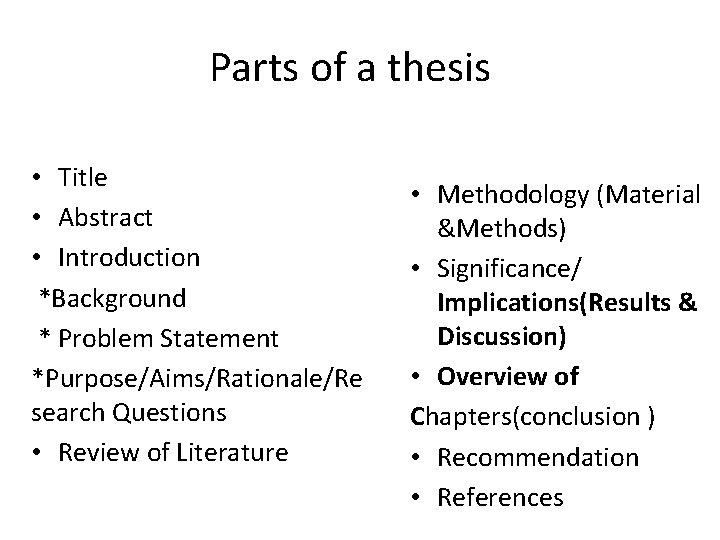 Parts of a thesis • Title • Abstract • Introduction *Background * Problem Statement