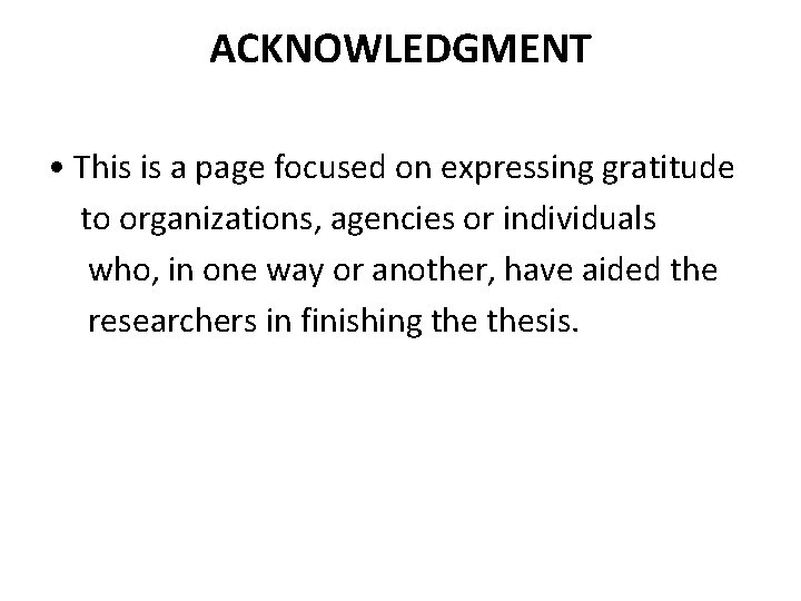 ACKNOWLEDGMENT • This is a page focused on expressing gratitude to organizations, agencies or