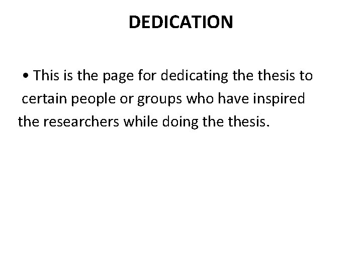 DEDICATION • This is the page for dedicating thesis to certain people or groups