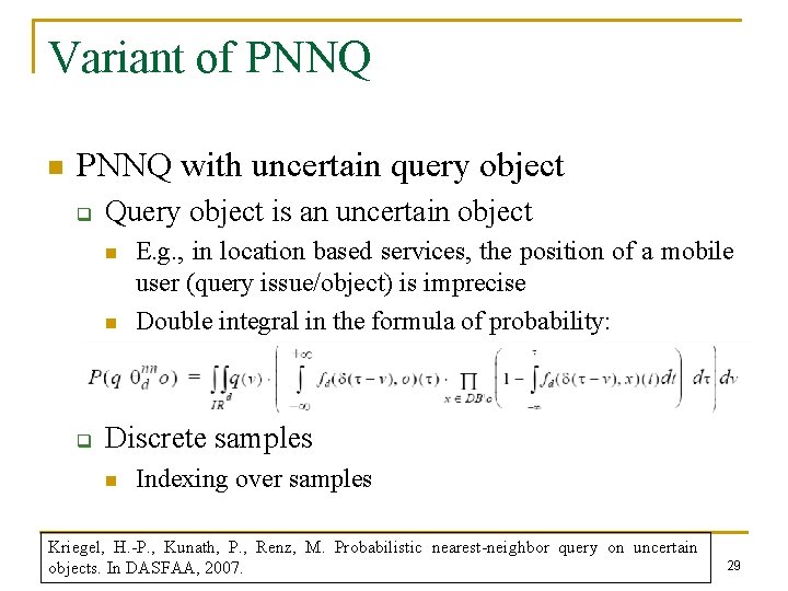Variant of PNNQ n PNNQ with uncertain query object q Query object is an