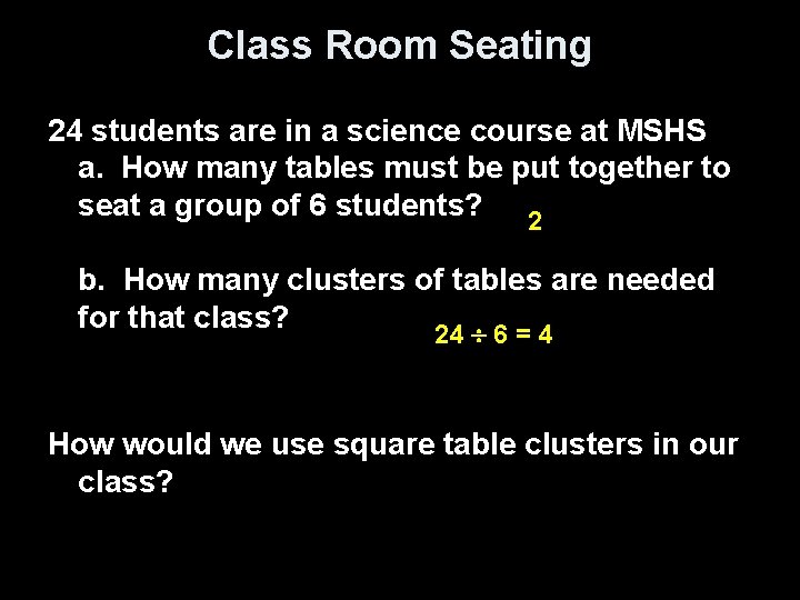 Class Room Seating 24 students are in a science course at MSHS a. How