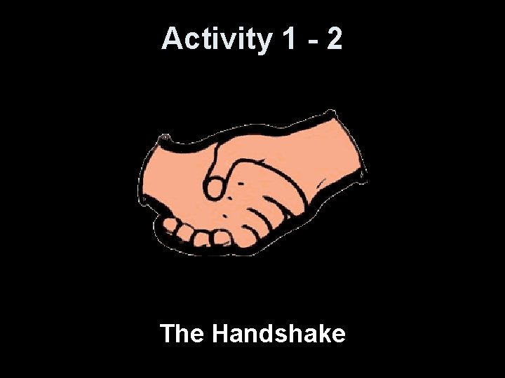 Activity 1 - 2 The Handshake 