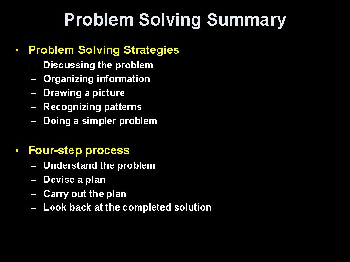 Problem Solving Summary • Problem Solving Strategies – – – Discussing the problem Organizing