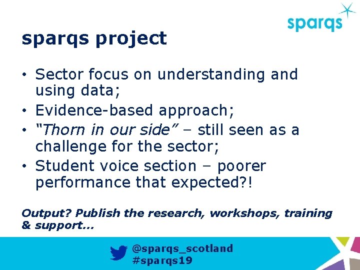 sparqs project • Sector focus on understanding and using data; • Evidence-based approach; •