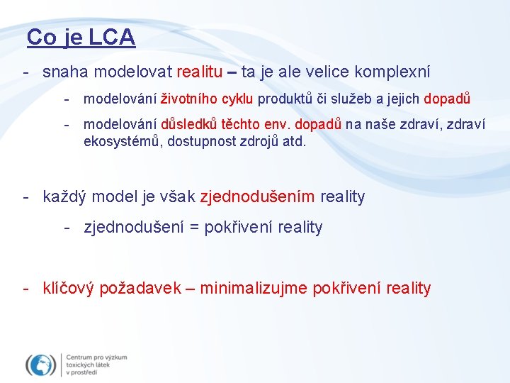 Co je LCA - snaha modelovat realitu – ta je ale velice komplexní -
