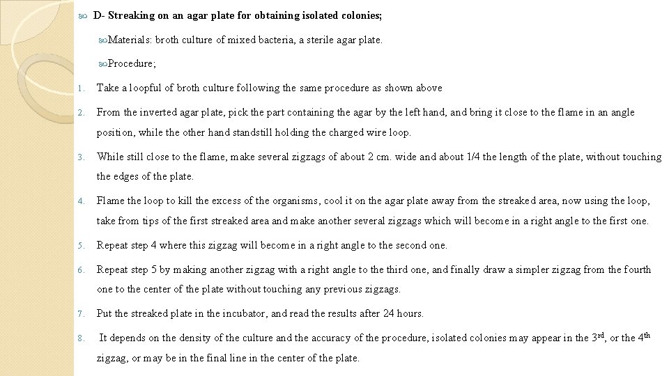  D- Streaking on an agar plate for obtaining isolated colonies; Materials: broth culture