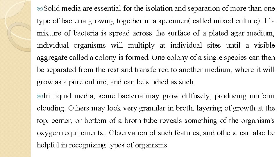  Solid media are essential for the isolation and separation of more than one