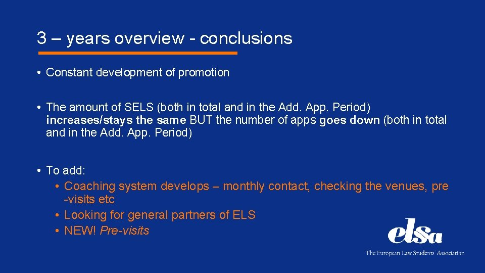 3 – years overview - conclusions • Constant development of promotion • The amount