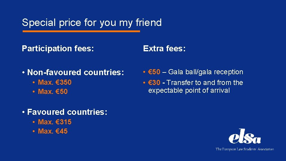 Special price for you my friend Participation fees: Extra fees: • Non-favoured countries: •