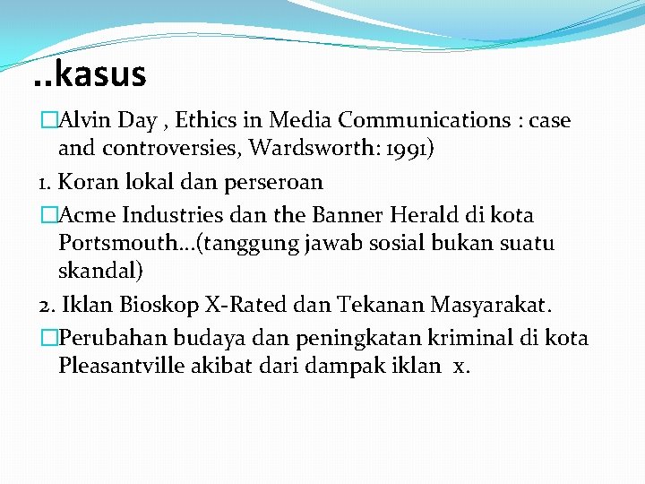. . kasus �Alvin Day , Ethics in Media Communications : case and controversies,