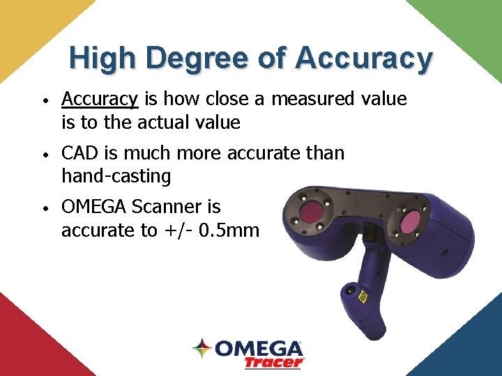 High Degree of Accuracy • Accuracy is how close a measured value is to