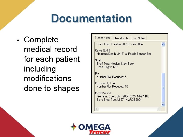 Documentation • Complete medical record for each patient including modifications done to shapes 